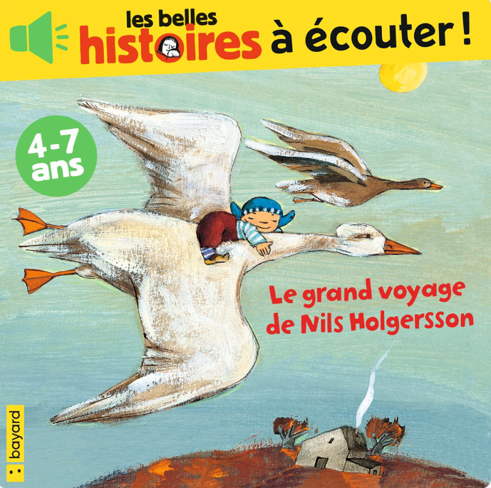 Le grand voyage de Nils Holgersson Les Belles histoires à écouter Bayard aventure