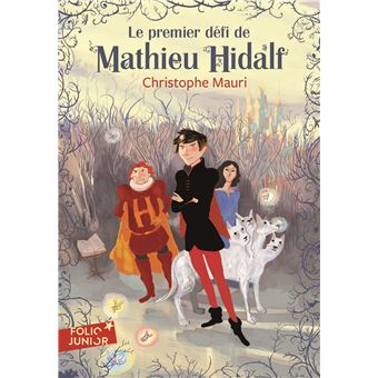 Mathieu Hidalf de Christophe Mauri Gallimard jeunesse fantasy jeunesse