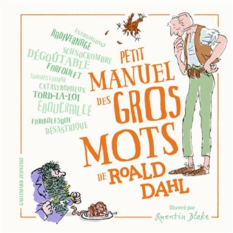 Petit manuel des gros mots de Roald Dahl illustrée par Quentin Blake Gallimard jeunesse