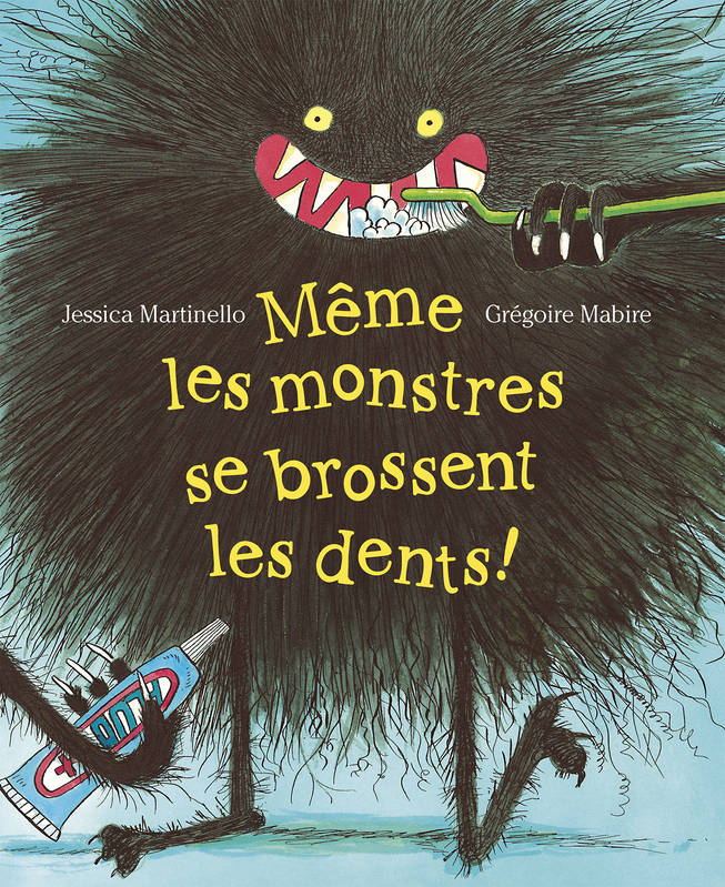 Même les monstres se brossent les dents Jessica Martinello et Grégoire Mabire, Mijade, 2018