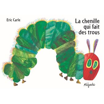 Eric Carle, La chenille qui fait des trous, Mijade