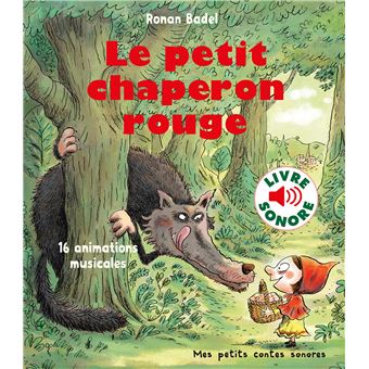 Le petit chaperon rouge illustré par Ronan Badel, Gallimard Jeunesse (série de livres Mes petits contes sonores)