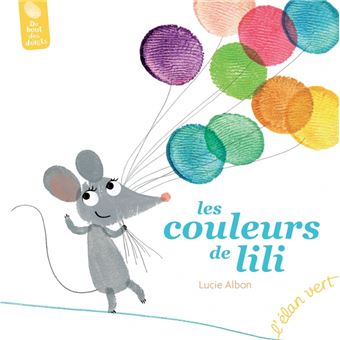 Lucie Albon, Les couleurs de Lili, L'élan vert (plusieurs livres avec Lili la souris de la même autrice)