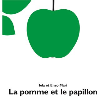 La pomme et le papillon de Iela et Enzo Mari (école des loisirs)