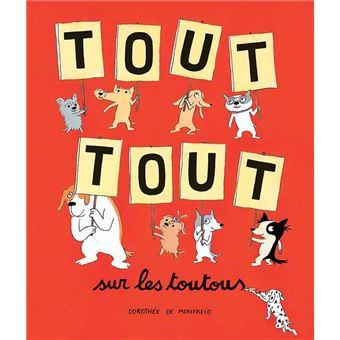 Dorothée de Monfreid, Tout tout sur les toutous, école des loisirs (série de livres avec les mêmes personnages)