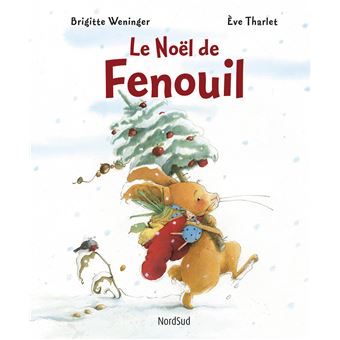 Le Noël de Fenouil de Brigitte Weninger et Ève Tharlet (Editions Nord Sud)