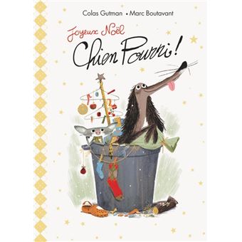 Colas Gutman et Marc Boutavant Joyeux Noël chien pourri ! école des loisirs