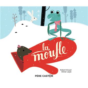 La moufle Robert Giraud Olivier Latyk Père Castor