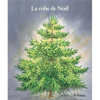 La robe de Noël de Satomi Ichikawa (école des loisirs)