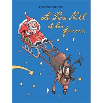 Le père Noël et les fourmis de Philippe Corentin (école des loisirs)