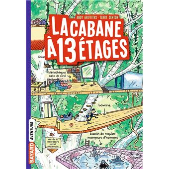 La cabane à 13 étages de 
Andy Griffiths et 
Terry Denton Bayard Jeunesse