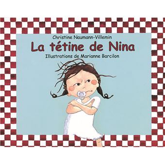 La tétine de Nina Christine Naumann Villemin et Marianne Barcilon école des loisirs