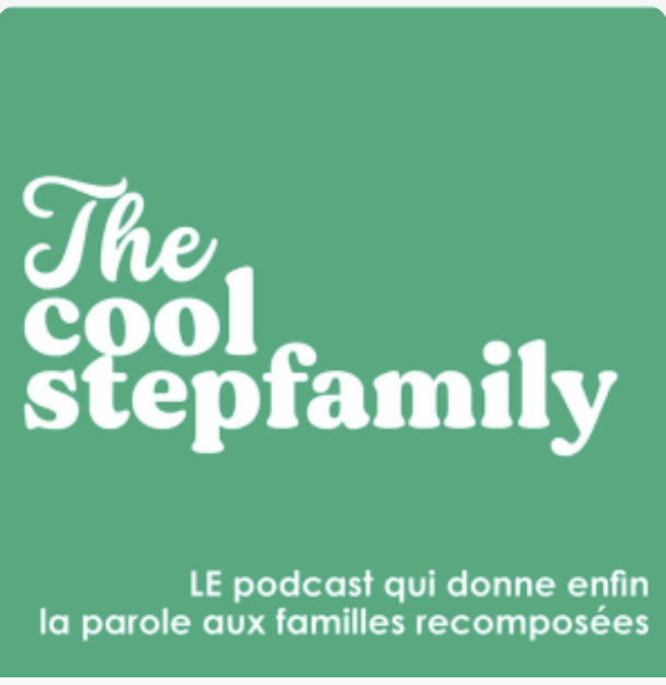 podcast The cool stepfamily familles recomposées