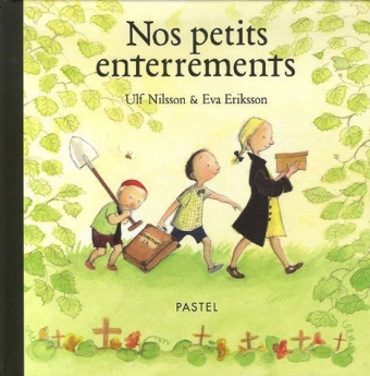 Nos petits enterrements Ulf Nilsson Eva Ericksson Pastel l'école des loisirs mort des animaux