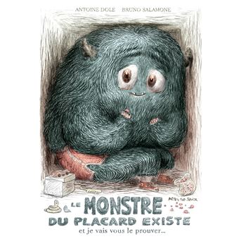 Le monstre du placard existe et je vais vous le prouver Antoine Dole et Bruno Salamone Actes Sud Jeunesse