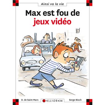 Max est fou de jeux vidéo Dominique de Saint Mars Serge Bloch chez Calligramme