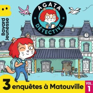 Agata Détective - 3 enquêtes à Matouville (Vol.1)