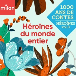 1 000 ans de contes - Héroïnes du monde entier (vol.3)