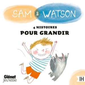 Sam & Watson - 4 histoires pour grandir