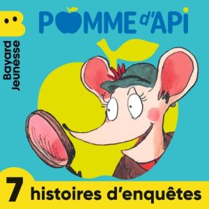 7 histoires d'enquêtes de Pomme d'Api