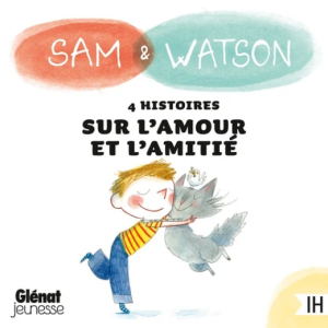Sam & Watson - 4 histoires sur l'amour et l'amitié